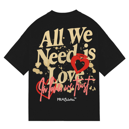 "ALL WE NEED IS LOVE" Premium Cotton Unisex T-Shirt - PRAYcloths™